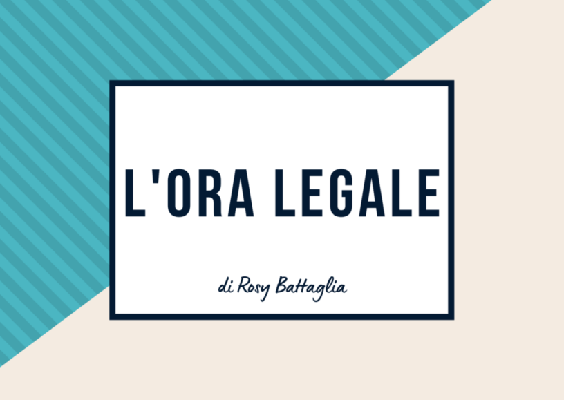 L'ORA LEGALE DI ROSY BATTAGLIA